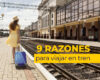 9 razones para viajar en tren